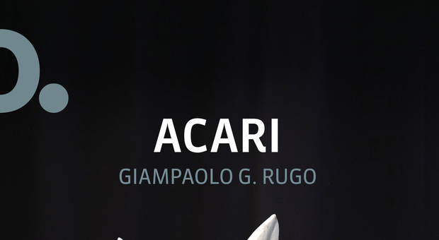 Giampaolo Rugo, dal Nastro d'Argento al primo libro «Acari»