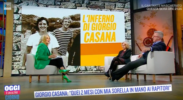 Giorgio Casana a Oggi è un altro giorno: «Due mesi con mia sorella in mano ai rapitori dopo le parole di mia madre»