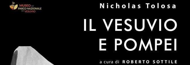 «Il Vesuvio e Pompei»: dopo il Mav, la mostra di Nicholas Tolosa arriva al Parco di Boscoreale