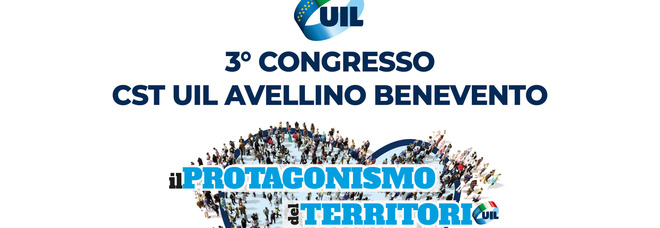 Lavoro, Diritti, Sviluppo: congresso Uil tra Benevento e Avellino